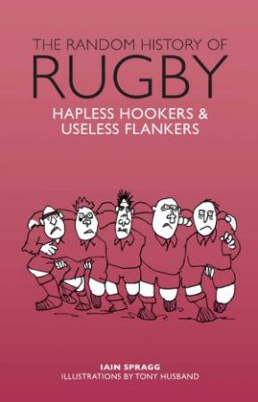 The Random History Of Rugby by Iain Spragg