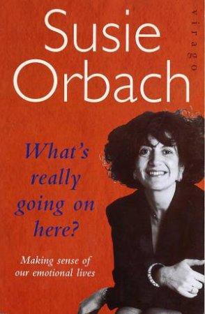 What's Really Going on Here? by Susie Orbach
