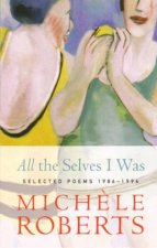 All the Selves I Was Selected Poems 1986  1996