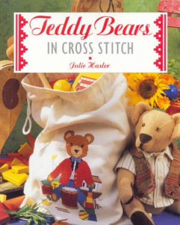 Teddy Bears In Cross Stitch by Julie Hasler