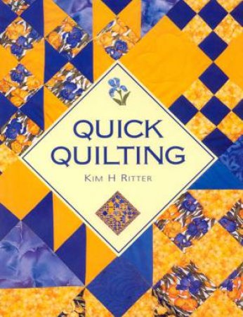 Quick Quilting by Kim H Ritter