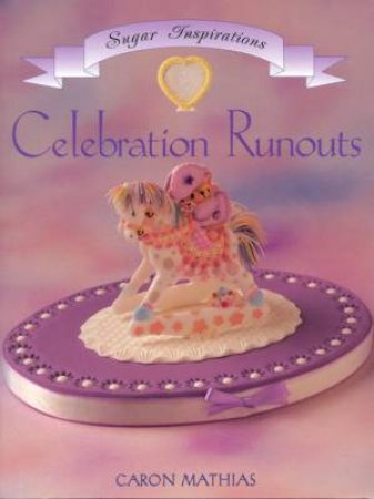 Sugar Inspirations: Celebration Runouts by Carol Mathias