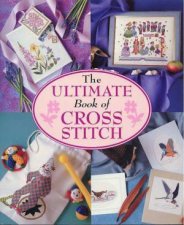 The Ultimate Book Of Cross Stitch