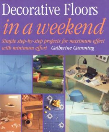 Decorative Floors In A Weekend by Catherine Cumming