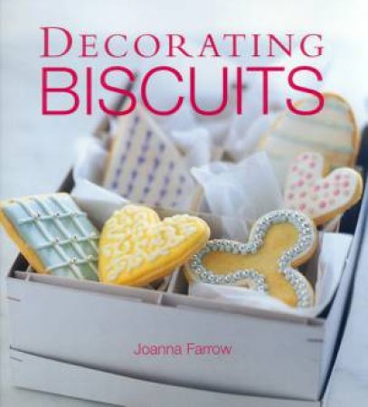 Decorating Biscuits by Joanna Farrow