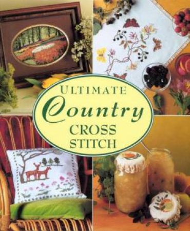 Ultimate Country Cross Stitch by Various
