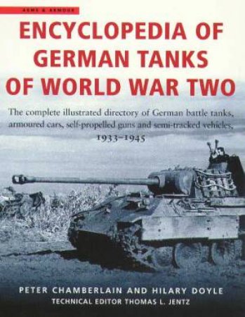 Encyclopedia Of German Tanks Of World War Two by Peter Chamberlain & Hilary Doyle & Thomas L Jentz