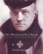 The Illustrated Red Baron Manfred Von Richthofen