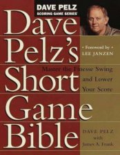 Dave Pelzs Short Game Bible