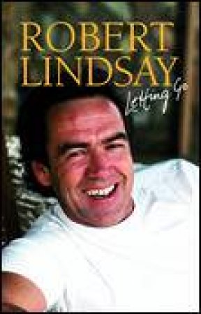 Robert Lindsay: Letting Go by Robert Lindsay