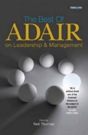 Best of Adair on Leadership and Management by by Neil Thomas Edited