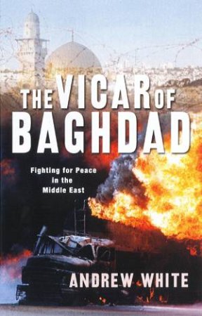 Vicar of Baghdad by Andrew White