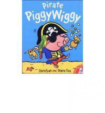Pirate Piggy Wiggy by Christyan Fox & Diane Fox