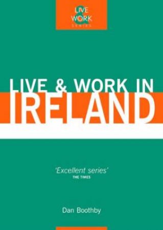 Live & Work In Ireland by Dan Boothby