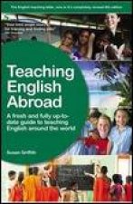 Teaching English Abroad A Fresh and Fully UptoDate Guide to Teaching English Around the World