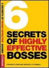 6 Secrets of Highly Effective Bosses