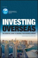 Investing Overseas The Essential Guide to Expanding a Business Abroad