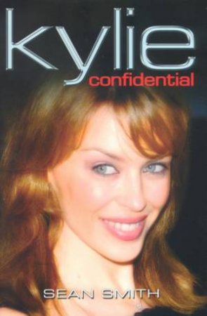 Kylie: Confidential by Sean Smith