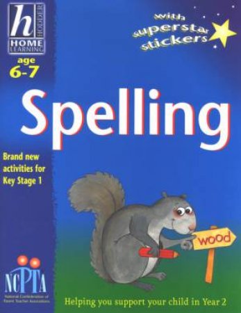Hodder Home Learning: Spelling - Ages 6 - 7 by Rhona Whiteford & Chantal Kees