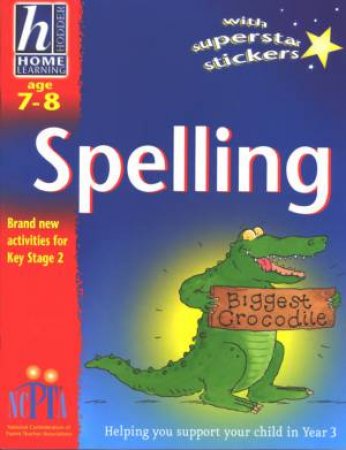 Hodder Home Learning: Spelling - Ages 7 - 8 by Rhona Whiteford & Sascha Lipscomb