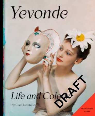 Yevonde by Clare Freestone & Pamela Roberts & Susanna Brown