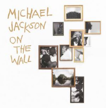 Michael Jackson: On The Wall by Cullinan Nicholas