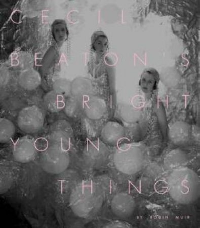 Cecil Beaton’s Bright Young Things by Robin Muir