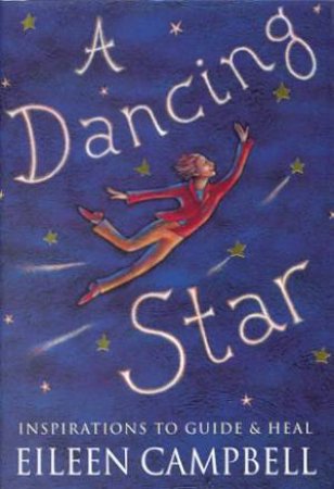 A Dancing Star: Inspirations to Guide & Heal by Eileen Campbell