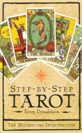 Step-By-Step Tarot by Terry Donaldson