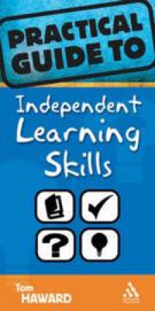 The Practical Guide to Independent Learning Skills by Tom Haward