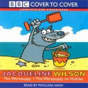 BBC Cover To Cover: The Werepuppy And The Werepuppy On Holiday - CD by Jacqueline Wilson