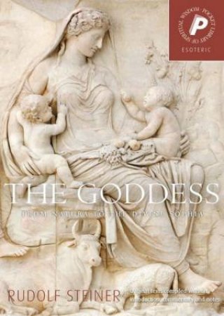 The Goddess by Rudolf Steiner & C. Von Arnim & Andrew Welburn