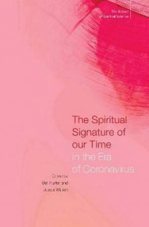 The Spiritual Signature Of Our Time In The Era Of Coronavirus by Justus Wittich and C. Howard Ueli Hurter