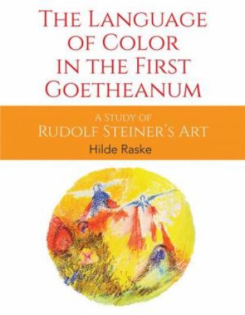 The Language of Color in the First Goetheanum by Hilde Raske
