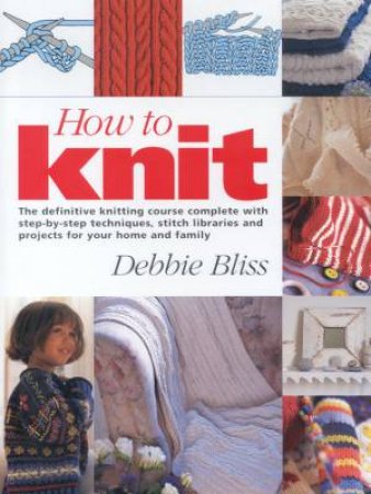 How To Knit by Debbie Bliss