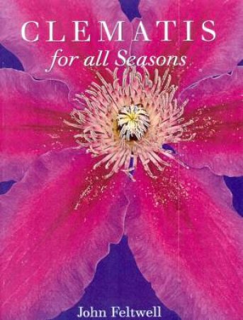 Clematis For All Seasons by John Feltwell