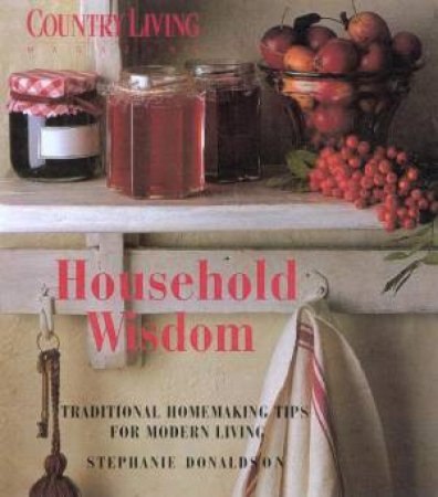 Country Living: Household Wisdom by Stephanie Donaldson