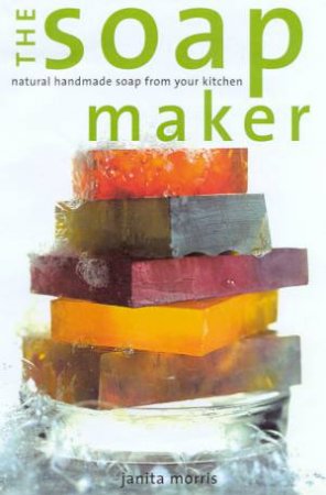 The Soap Maker by Janita Morris