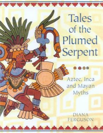 Tales Of The Plumed Serpent by Diana Ferguson