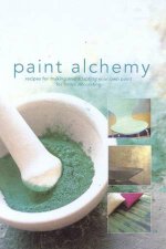 Paint Alchemy Recipes  Techniques For Home Decorating