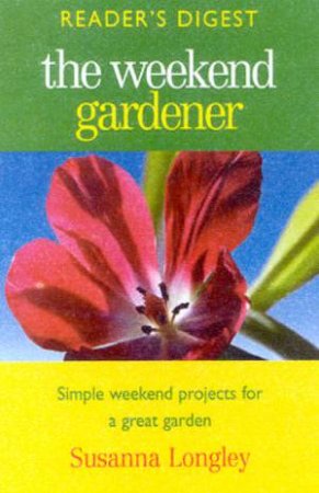 The Weekend Gardener by Susanna Longley