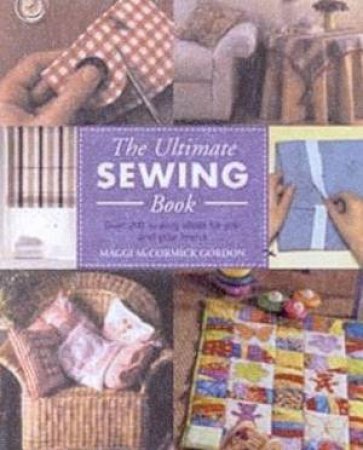 The Ultimate Sewing Book by Maggi McCormick Gordon