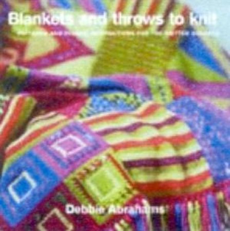 Blankets And Throws To Knit by Debbie Abrahams