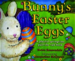 Bunny's Easter Eggs by Helen Rossendale