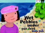 Wet Pebbles Under Our Feet