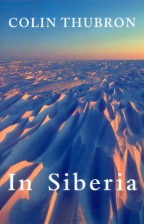 In Siberia by Colin Thubron