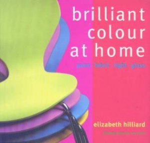 Brilliant Colour At Home by Elizabeth Hilliard