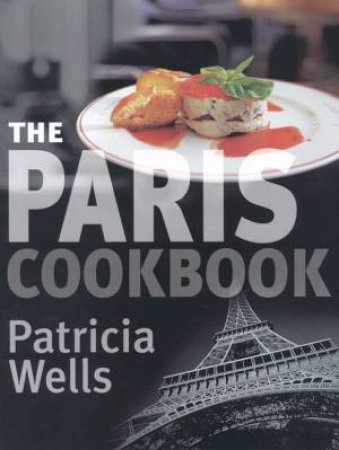 The Paris Cookbook by Patricia Wells