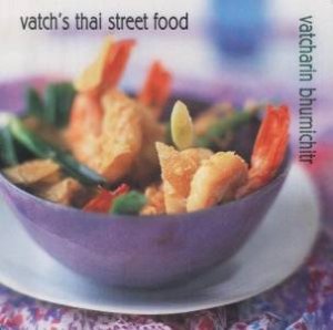 Vatch's Thai Street Food by Vatcharin Bhumichitr