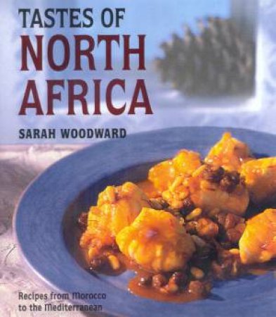 Tastes Of North Africa by Sarah Woodward